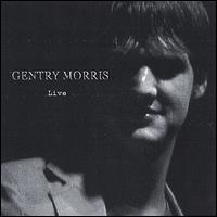 Gentry Morris - Live lyrics