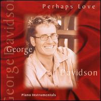 George Davidson - Perhaps Love lyrics