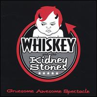 Whiskey & The Kidney Stones - Gruesome Awesome Spectacle lyrics