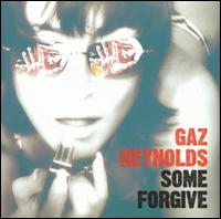 Gaz Reynolds - Some Forgive lyrics