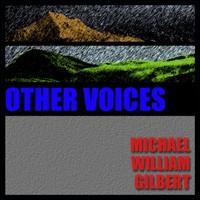 Michael William Gilbert - Other Voices lyrics