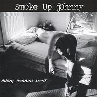 Smoke Up Johnny - Angry Morning Light lyrics