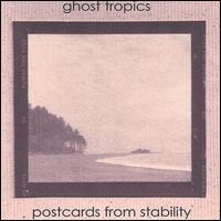 Ghost Tropics - Postcards from Stability lyrics