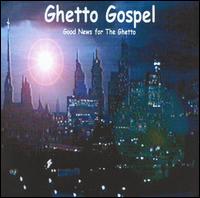 Ghetto Gospel - Ghetto Gospel: Good News for the Ghetto lyrics