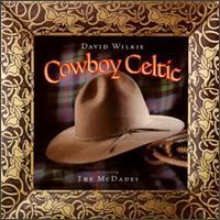 David Wilkie - Cowboy Celtic lyrics