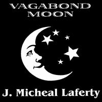 J. Micheal Laferty - Vagabond Moon lyrics
