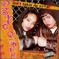 Ghetto Girlz - Ain't Takin' No S--t lyrics