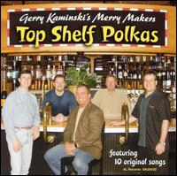 Gerry Kaminski's Merry Makers - Top Shelf Polkas lyrics