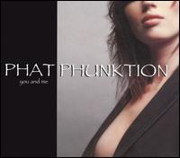 Phat Phunktion - You and Me lyrics