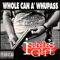 Isabelle's Gift - Whole Can a Whupass lyrics