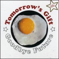 Tomorrow's Gift - Goodbye Future lyrics