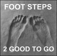 Foot Steps - 2 Good to Go lyrics