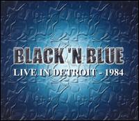 Black 'N Blue - Live in Detroit 1984 lyrics