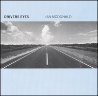 Ian McDonald - Driver's Eyes lyrics