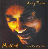 Andy Fraser - Naked... and Finally Free lyrics