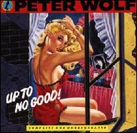 Peter Wolf - Up to No Good lyrics