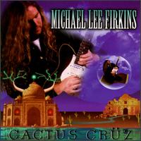 Michael Lee Firkins - Cactus Cruz lyrics