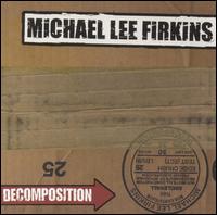 Michael Lee Firkins - Decomposition lyrics