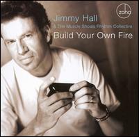 Jimmy Hall - Build Your Own Fire lyrics