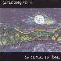 Gathering Field - So Close to Home lyrics