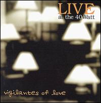 Vigilantes of Love - Live at the 40 Watt lyrics