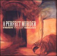 A Perfect Murder - Strength Through Vengeance lyrics