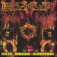 Lock Up - Hate Breeds Suffering lyrics