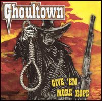 Ghoultown - Give Em More Rope lyrics