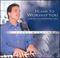 Terry MacAlmon - I Came to Worship You lyrics