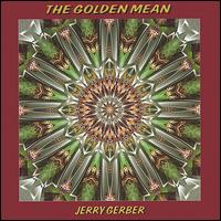 Jerry Gerber - The Golden Mean lyrics
