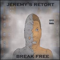 Jeremy's Retort - Break Free lyrics