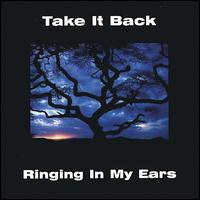 Take It Back - Ringing in My Ears lyrics