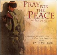 Paul Wilbur - Pray for the Peace of Jerusalem lyrics
