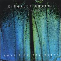 Kingsley Durant - Away from the Water lyrics