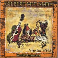 Gilbert Mulamba - Trustin'him lyrics