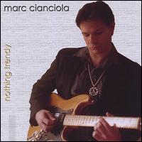 Marc Cianciola - Nothing Trendy lyrics