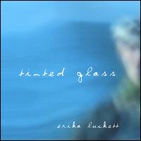 Erika Luckett - Tinted Glass lyrics