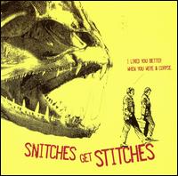 Snitches Get Stitches - I Liked You Better When You Were a Corpse lyrics