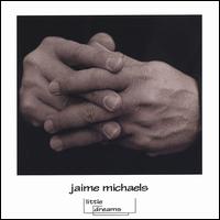 Jaime Michaels - Little Dreams lyrics