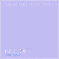 Jamie and the Magic Torch Song - Kiss Off lyrics