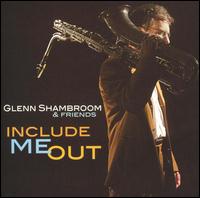 Glenn Shambroom - Include Me Out lyrics