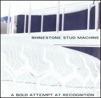 Rhinestone Stud Machine - Bold Attempt at Recognition lyrics