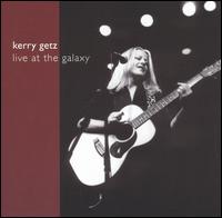 Kerry Getz - Live at the Galaxy lyrics