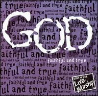 God Faithful - God: Faithful and True [live] lyrics