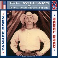 G.L. Williams - Yankee Born, Rebel Bred lyrics