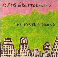 The Proper Nouns - Birds & Butterflies lyrics