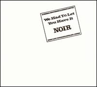Noir - We Had to Let You Have It lyrics