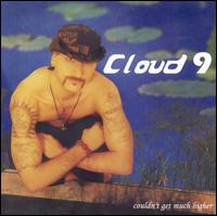 Cloud 9 - Couldn't Get Much Higher lyrics