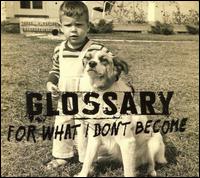 Glossary - For What I Don't Become lyrics
