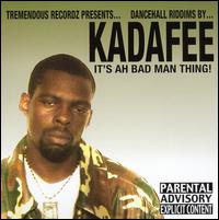 Kadafee - It's Ah Bad Man Thing lyrics